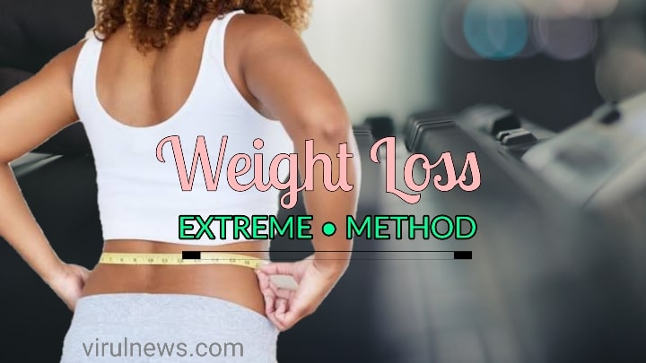 Weight loss extreme method