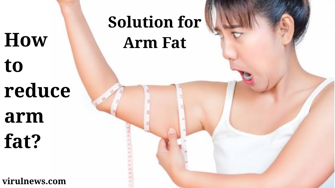 Best solution for women's arm fat