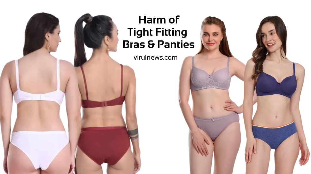 The harms of wearing tight fitting bras and panties Regularly